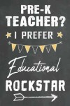 Book cover for Pre-K Teacher I Prefer Educational Rockstar
