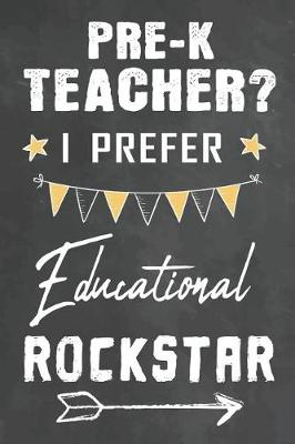 Book cover for Pre-K Teacher I Prefer Educational Rockstar