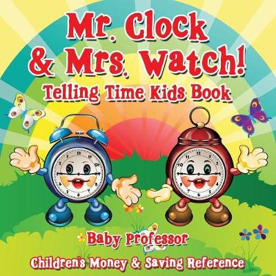 Book cover for Mr. Clock & Mrs. Watch! - Telling Time Kids Book