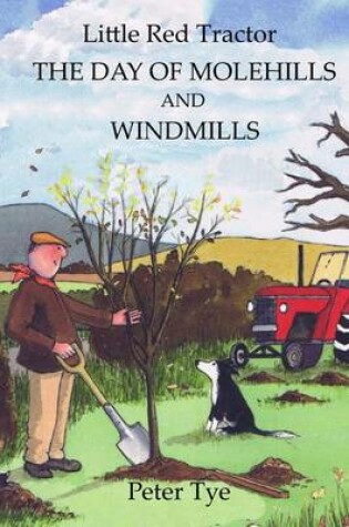 Cover of Little Red Tractor - The Day of Molehills and Windmills