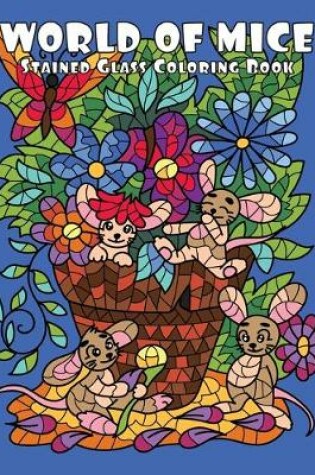 Cover of WORLD of MICE (Stained Glass Coloring Book)