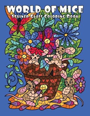 Book cover for WORLD of MICE (Stained Glass Coloring Book)