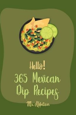 Cover of Hello! 365 Mexican Dip Recipes