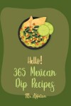 Book cover for Hello! 365 Mexican Dip Recipes