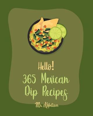 Cover of Hello! 365 Mexican Dip Recipes