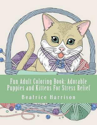 Book cover for Fun Adult Coloring Book: Adorable Puppies and Kittens for Stress Relief