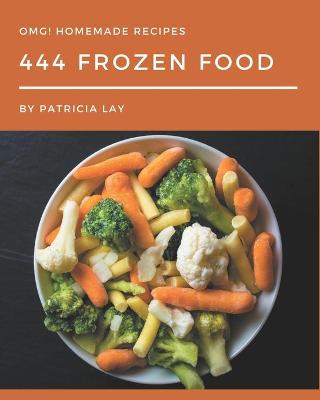 Book cover for OMG! 444 Homemade Frozen Food Recipes