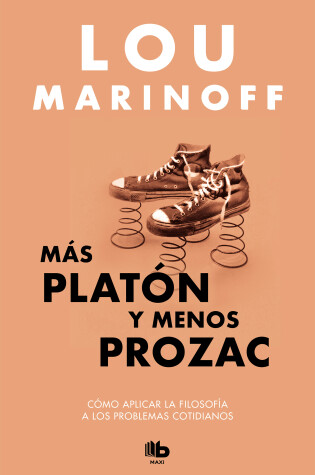 Cover of Más Platón y menos Prozac / Plato, not Prozac!: Applying Eternal Wisdom to Everyday