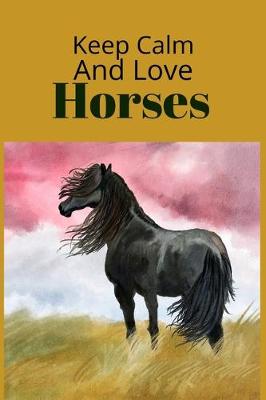 Book cover for Keep Calm And Love Horses