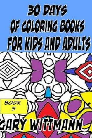 Cover of 30 Days of Coloring Books for Kids and Adults Book 5