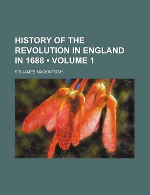 Book cover for History of the Revolution in England in 1688 (Volume 1)