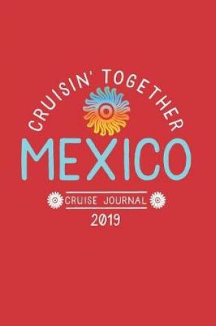 Cover of Cruisin' Together, Mexico Cruise Journal 2019