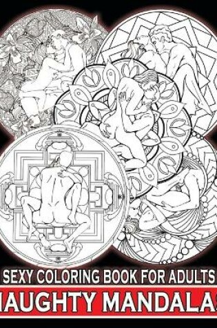 Cover of Naughty Mandalas Sexy Coloring Book For Adults