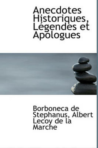 Cover of Anecdotes Historiques, L Gendes Et Apologues