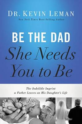 Book cover for Be the Dad She Needs You to Be