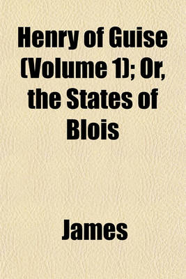 Book cover for Henry of Guise (Volume 1); Or, the States of Blois