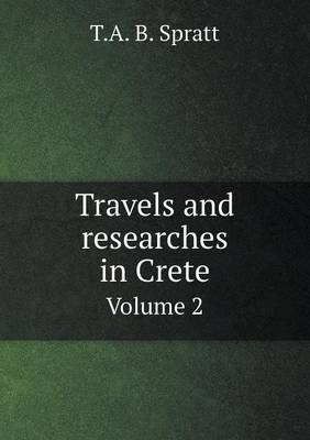 Book cover for Travels and researches in Crete Volume 2