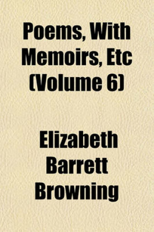 Cover of Poems, with Memoirs, Etc (Volume 6)