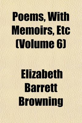 Book cover for Poems, with Memoirs, Etc (Volume 6)