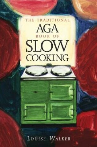 Cover of The Traditional Aga Book of Slow Cooking