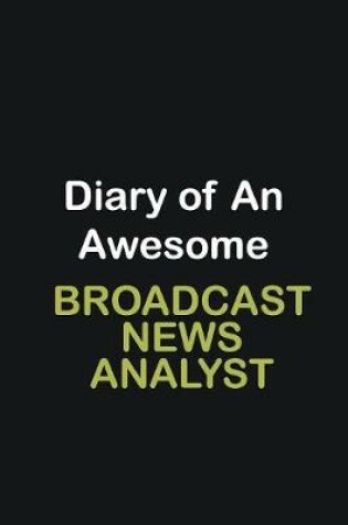 Cover of Diary of an awesome Broadcast News Analyst