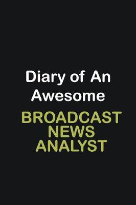 Book cover for Diary of an awesome Broadcast News Analyst