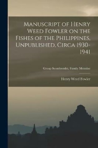 Cover of Manuscript of Henry Weed Fowler on the Fishes of the Philippines, Unpublished, Circa 1930-1941; Group Scombroidei, Family Menidae