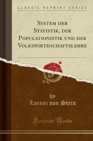 Cover of System Der Statistik, Der Populationistik Und Der Volkswirthschaftslehre (Classic Reprint)