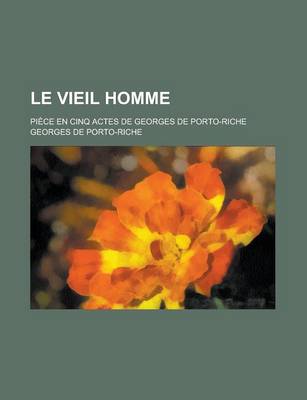 Book cover for Le Vieil Homme; Piece En Cinq Acte [!]