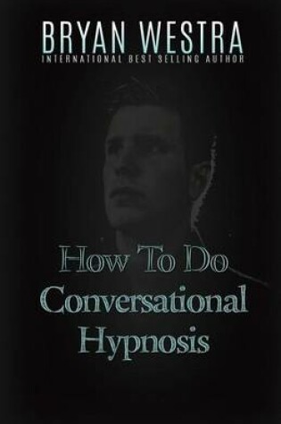 Cover of How To Do Conversational Hypnosis