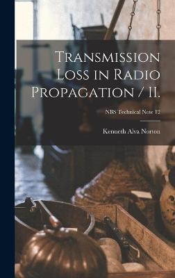 Book cover for Transmission Loss in Radio Propagation / II.; NBS Technical Note 12