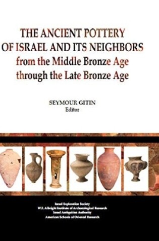 Cover of The Ancient potter of Israel and it's neighbors from the middle bronze age through the late bronze age.