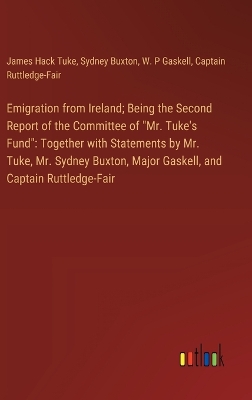 Book cover for Emigration from Ireland; Being the Second Report of the Committee of "Mr. Tuke's Fund"