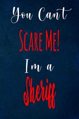 Book cover for You Can't Scare Me! I'm A Sheriff