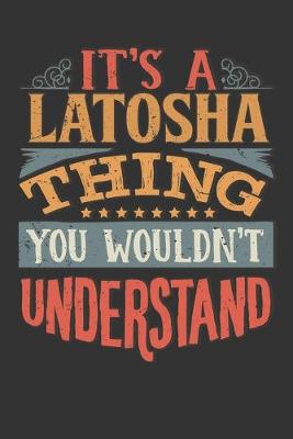 Book cover for Its A Latosha Thing You Wouldnt Understand