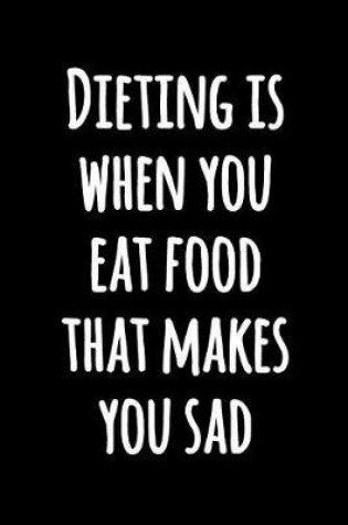 Cover of Dieting is When You Eat Food That Makes You Sad