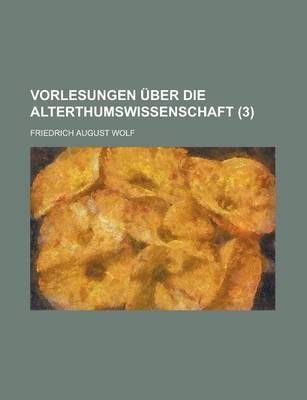 Book cover for Vorlesungen Uber Die Alterthumswissenschaft (3 )