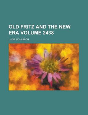 Book cover for Old Fritz and the New Era Volume 2438