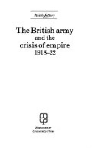 Cover of The British Army and the Crisis of Empire, 1918-22