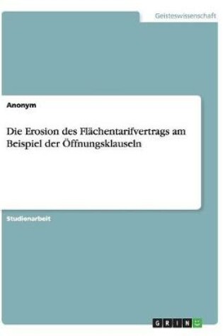 Cover of Die Erosion des Flächentarifvertrags am Beispiel der Öffnungsklauseln