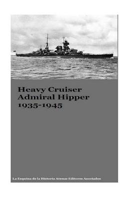 Book cover for Heavy Cruiser Admiral Hipper 1935-1945