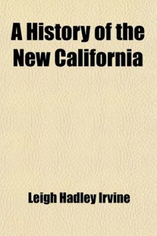 Cover of A History of the New California; Its Resources and People