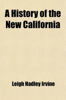 Book cover for A History of the New California; Its Resources and People