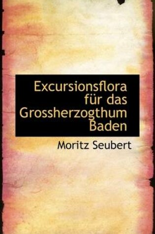 Cover of Excursionsflora F R Das Grossherzogthum Baden