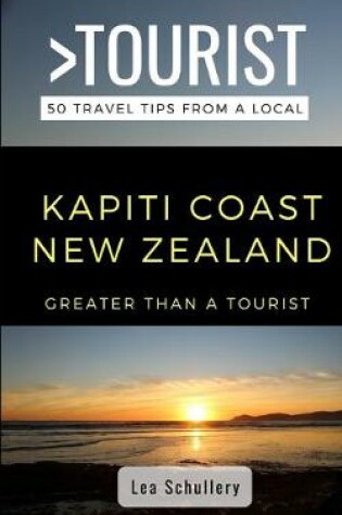 Cover of Greater Than a Tourist- Kapiti Coast New Zealand