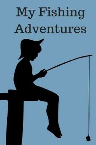 Cover of My Fishing Adventures