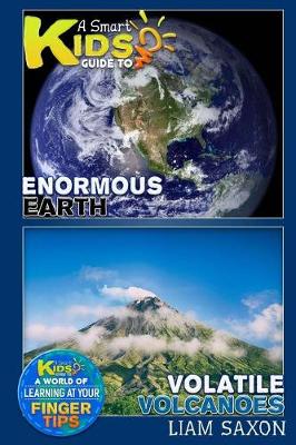 Book cover for A Smart Kids Guide to Enormous Earth and Volatile Volcanoes