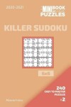 Book cover for The Mini Book Of Logic Puzzles 2020-2021. Killer Sudoku 6x6 - 240 Easy To Master Puzzles. #2