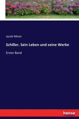 Cover of Schiller. Sein Leben und seine Werke