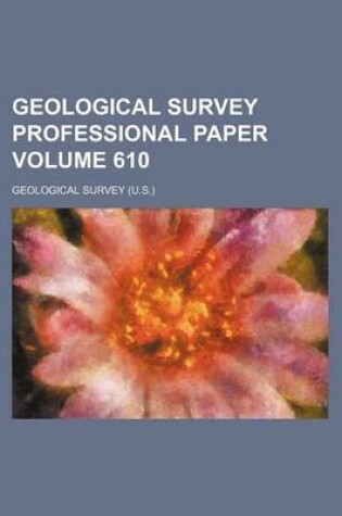 Cover of Geological Survey Professional Paper Volume 610